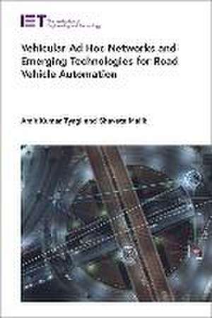 Vehicular Ad Hoc Networks and Emerging Technologies for Road Vehicle Automation de Amit Kumar Tyagi