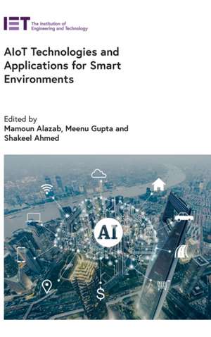 Aiot Technologies and Applications for Smart Environments de Mamoun Alazab