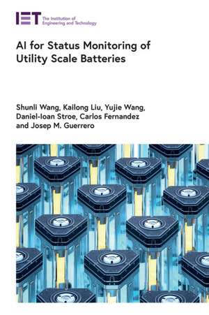 AI for Status Monitoring of Utility Scale Batteries de Shunli Wang