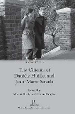 The Cinema of Danièle Huillet and Jean-Marie Straub de Martin Brady