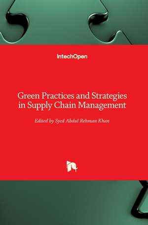 Green Practices and Strategies in Supply Chain Management de Syed Abdul Rehman Khan