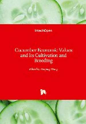 Cucumber Economic Values and Its Cultivation and Breeding de Haiping Wang