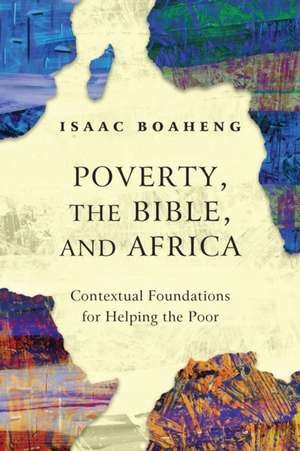 Poverty, the Bible, and Africa de Isaac Boaheng