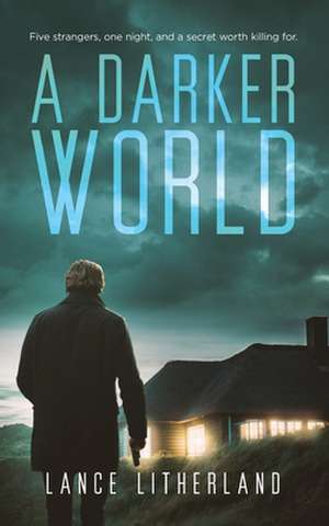 A Darker World de Lance Litherland