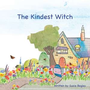The Kindest Witch de Susie Begley