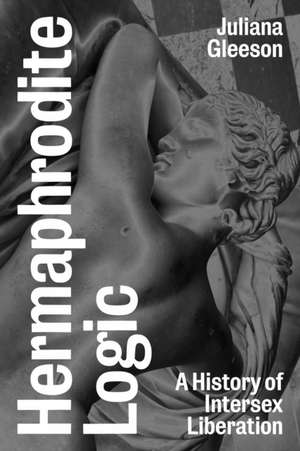 Hermaphrodite Logic de Juliana Gleeson