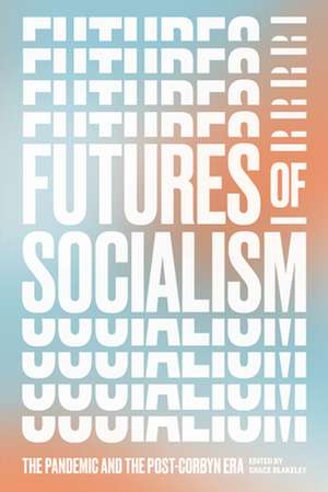 Futures of Socialism de Grace Blakeley