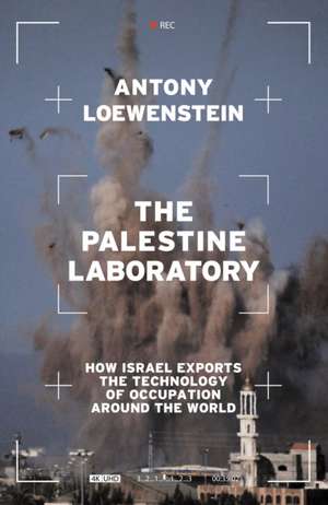 The Palestine Laboratory de Antony Loewenstein