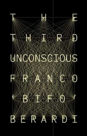 The Third Unconscious de Franco Berardi