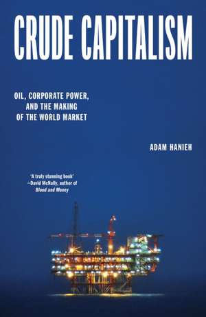 Crude Capitalism de Adam Hanieh