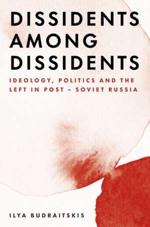 Dissidents among Dissidents de Ilya Budraitskis