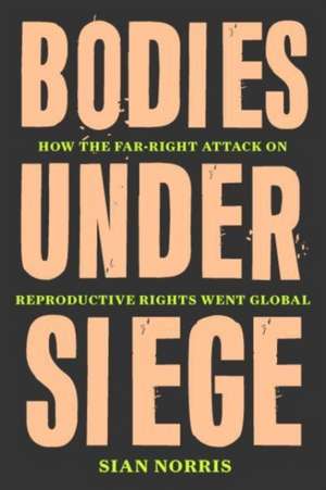 Bodies Under Siege de Sian Norris