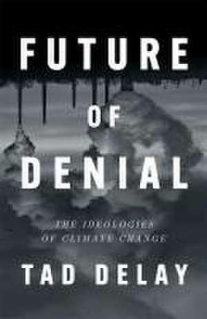 Future of Denial de Tad Delay