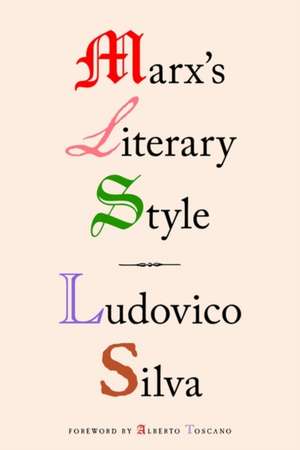 Marx's Literary Style de Ludovico Silva