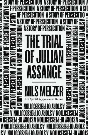 The Trial of Julian Assange de Nils Melzer