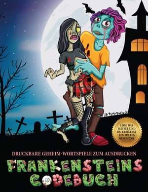 Druckbare Geheim-Wortspiele zum Ausdrucken (Frankensteins Codebuch) de James Manning