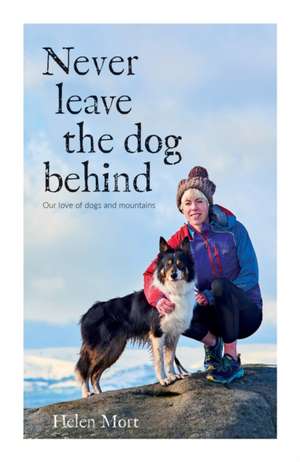 Never Leave the Dog Behind de Helen Mort