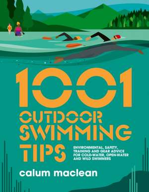 1001 Outdoor Swimming Tips de Calum Maclean