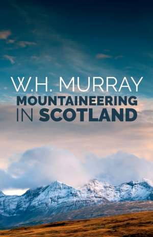 Mountaineering in Scotland de W. H. Murray