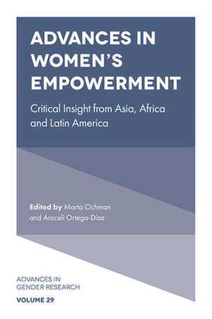 Advances in Women′s Empowerment – Critical Insight from Asia, Africa and Latin America de Araceli Ortega Díaz