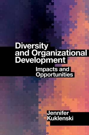 Diversity and Organizational Development – Impacts and Opportunities de Jennifer Kuklenski