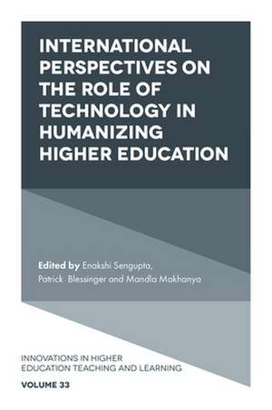 International Perspectives on the Role of Technology in Humanizing Higher Education de Enakshi Sengupta