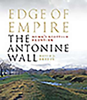 Edge of Empire, Rome's Scottish Frontier de David J. Breeze