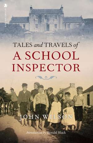 Tales and Travels of a School Inspector de Sir John Wilson