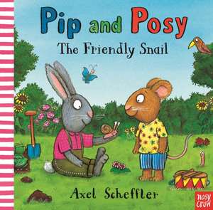 Pip and Posy: The Friendly Snail de Camilla Reid