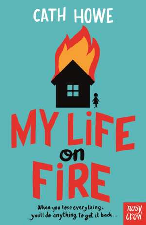 My Life on Fire de Cath Howe