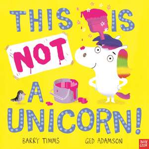 This is NOT a Unicorn! de Barry Timms