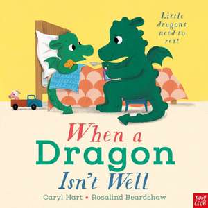 When a Dragon Isn't Well de Caryl Hart