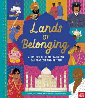 Lands of Belonging: A History of India, Pakistan, Bangladesh and Britain de Donna Amey Bhatt