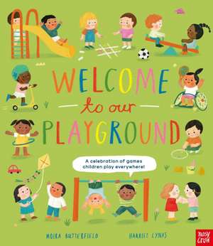 Welcome to Our Playground: A celebration of games children play everywhere de Moira Butterfield