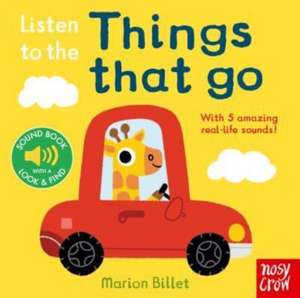 Listen to the Things That Go de Nosy Crow Ltd