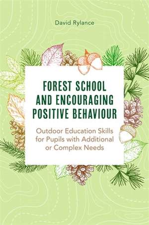 Forest School and Encouraging Positive Behaviour de Dave Rylance