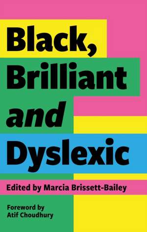 Black, Brilliant and Dyslexic de Marcia Brissett-Bailey