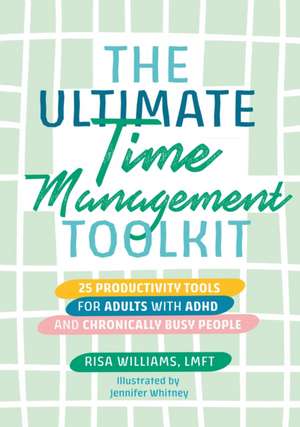 The Ultimate Time Management Toolkit de Risa Williams