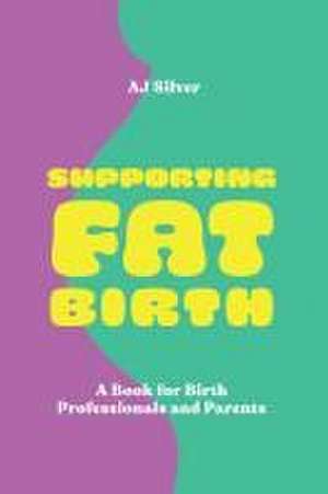 Supporting Fat Birth de Aj Silver