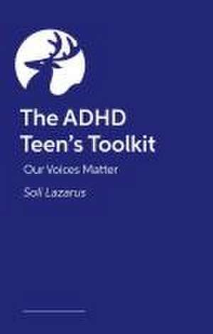 The ADHD Teen Survival Guide de Soli Lazarus