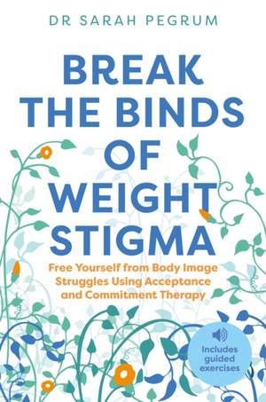 Break the Binds of Weight Stigma de Sarah Pegrum