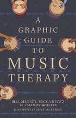 A Graphic Guide to Music Therapy de Becca Kurtz