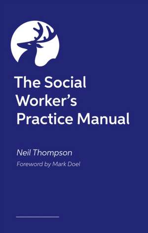 The Social Worker's Practice Manual de Neil Thompson