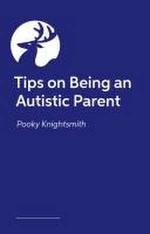 Knightsmith, P: Parenting When You're Autistic