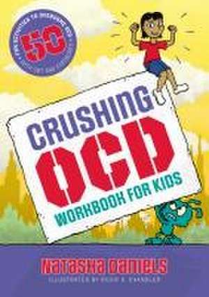 Crushing OCD Workbook for Kids de Natasha Daniels