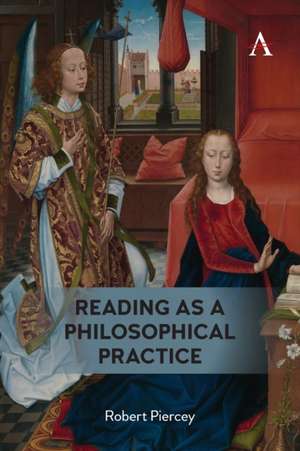 Reading as a Philosophical Practice de Robert Piercey