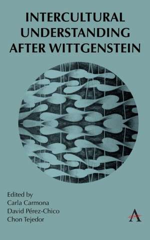 Intercultural Understanding After Wittgenstein de Carla Carmona