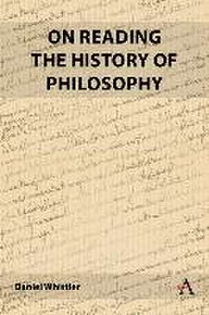 On Reading the History of Philosophy de Daniel Whistler