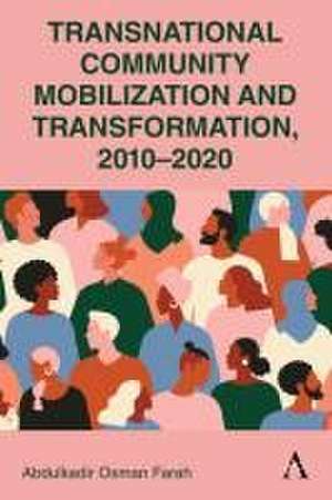 Transnational Community Mobilization and Transformation, 2010-2020 de Abdulkadir Osman Farah