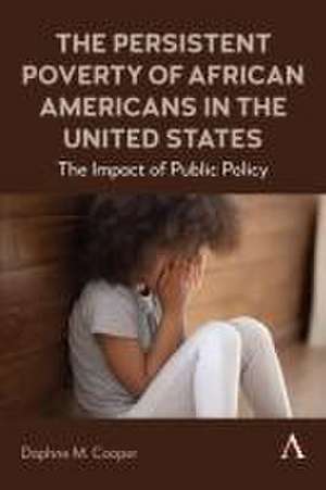 The Persistent Poverty of African Americans in the United States de Daphne M Cooper